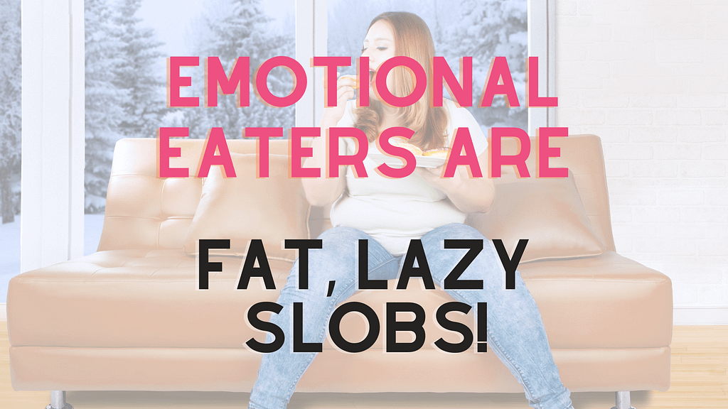 fat lazy emotional slobs