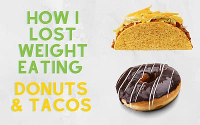 How I lost weight eating Tacos & Donuts