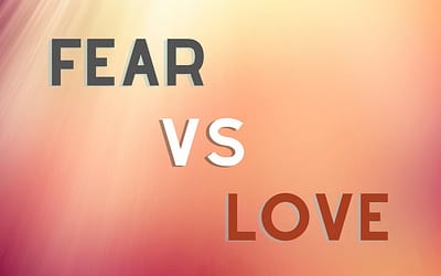 FEAR vs. LOVE