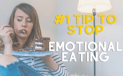 #1 Tip to Stop Emotionally Eating