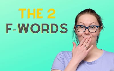 The Two F- Words