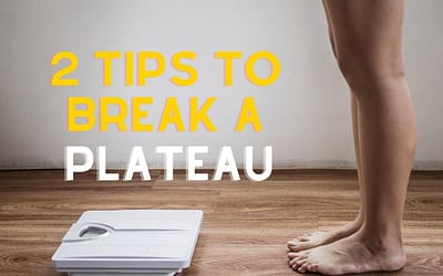 2 Tips to Break a Weight Loss Plateau